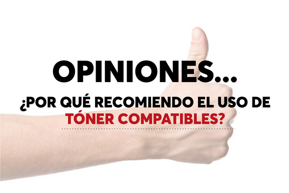 Opiniones: ¿Por qué recomiendo el uso de Tóners Compatibles?